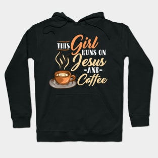 This Girl Runs On Coffee And Jesus T Shirt| Jesus Gifts Hoodie